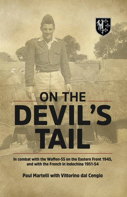 On the Devil's Tail: In Combat with the Waffen-SS on the Eastern Front 1945, and with the French in Indochina 1951–54