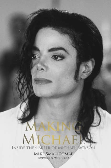 Making Michael: Inside the Career of Michael Jackson