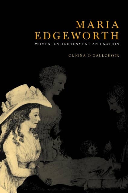 Maria Edgeworth: Women, Enlightenment and Nation