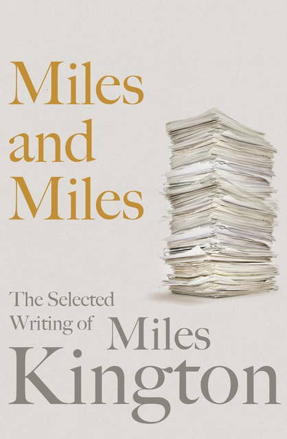 Miles and Miles: The Selected Writing of Miles Kington