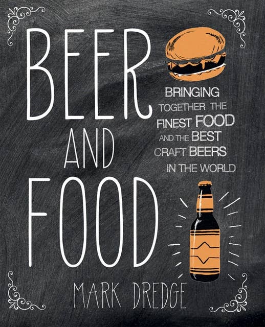 Beer and Food: Bringing together the finest food and the best craft beers in the world