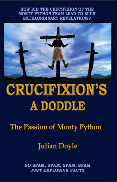 Crucifixion's A Doddle: The Passion of Monty Python
