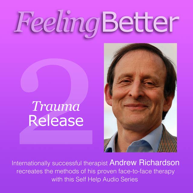 Feeling Better: Neutralising Bad Memories with Trauma Release
