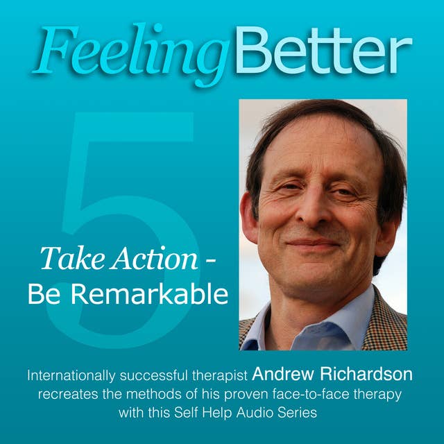 Feeling Better: Be Remarkable and Achieve your Potential