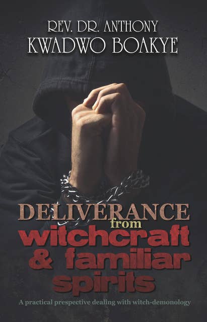 Deliverance from Witchcraft & Familiar Spirits