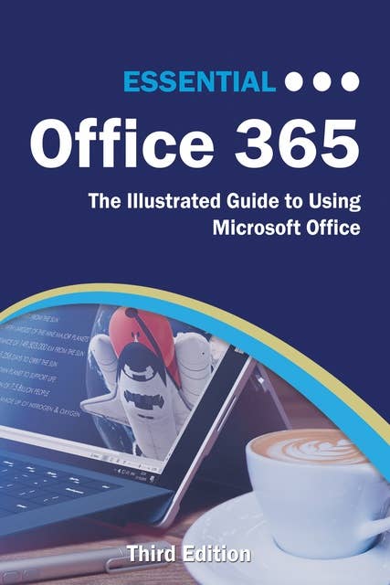 Essential Office 365 Third Edition: The Illustrated Guide to Using Microsoft  Office - E-kirja - Kevin Wilson - Storytel