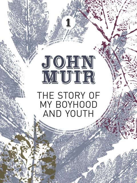 The Story of my Boyhood and Youth: An early years biography of a pioneering environmentalist