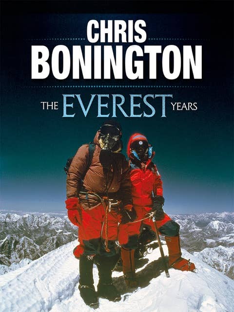 The Everest Years: The challenge of the world's highest mountain