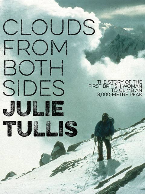 Clouds from Both Sides: The story of the first British woman to climb an 8,000-metre peak