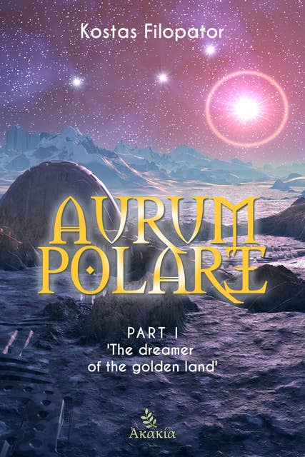 Aurum Polare I: Part 1: The Dreamer of The Golden Land