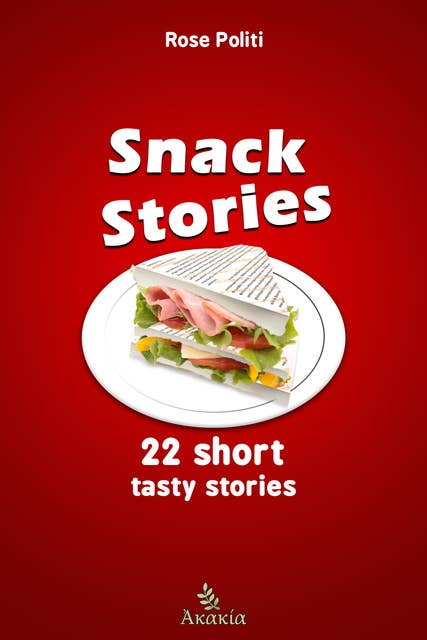 Snack Stories: 22 Short Tasty Stories