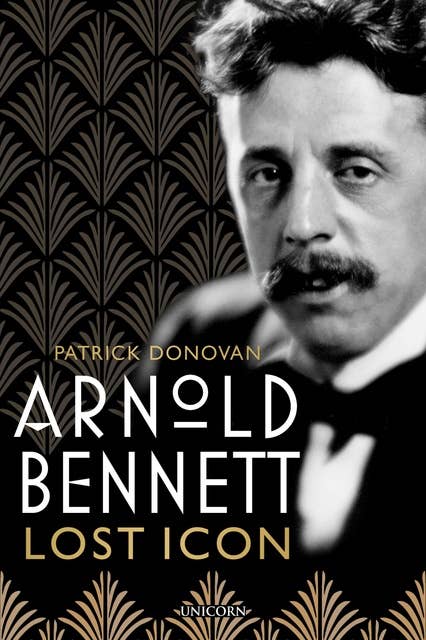 Arnold Bennett: Lost Icon