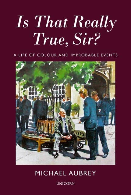Is That Really True, Sir?: A Life of Colour and Improbable Events