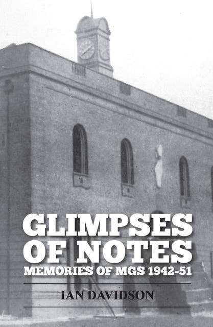 Glimpses of Notes: Memories of MGS 1942-51