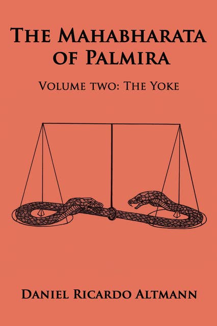 The Mahabharata of Palmira: Volume Two: The Yoke