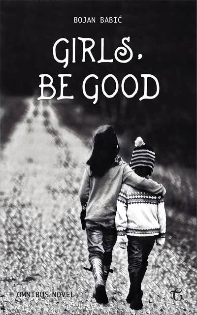 Girls, be Good: Omnibus Novel