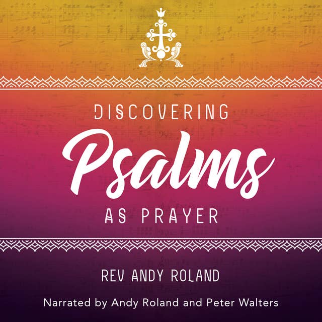 Discovering the Psalms as Prayer