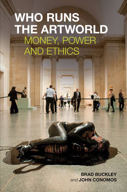 Who Runs the Artworld: Money, Power and Ethics