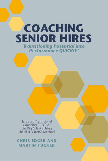 Coaching Senior Hires: Transitioning Potential Into Performance Quickly!