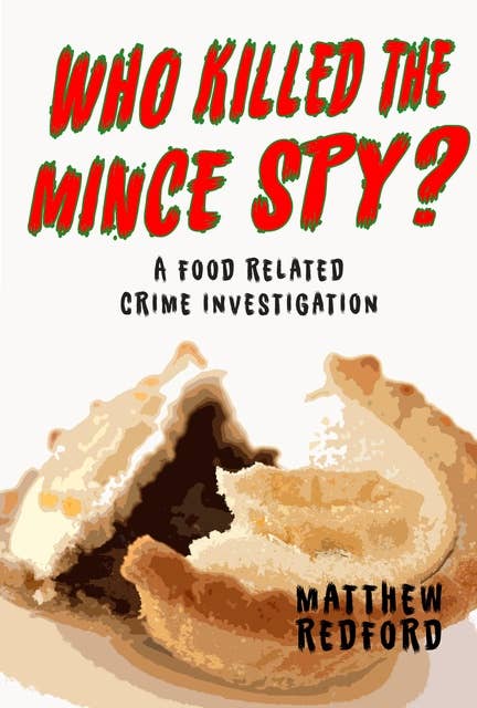 Who Killed The Mince Spy?: A Food Crime Investigation