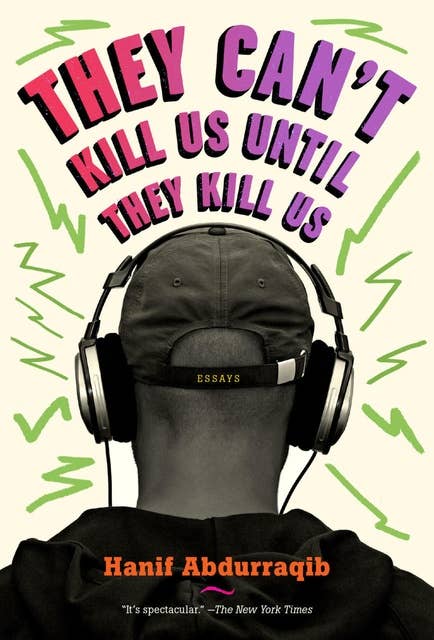 They Can't Kill Us Until They Kill Us: Essays