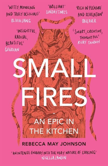Small Fires: With a new afterword and recipes
