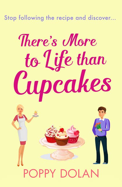 There's More To Life Than Cupcakes: A heart-warming and hilarious must-read