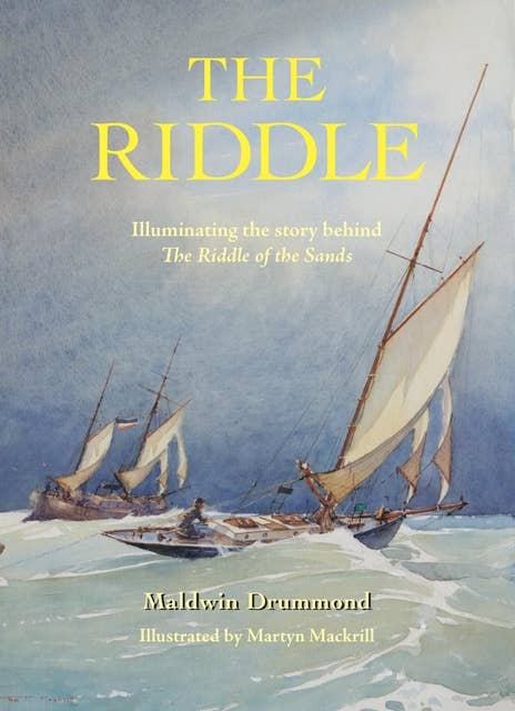 The Riddle: Illuminating the story behind The Riddle of the Sands