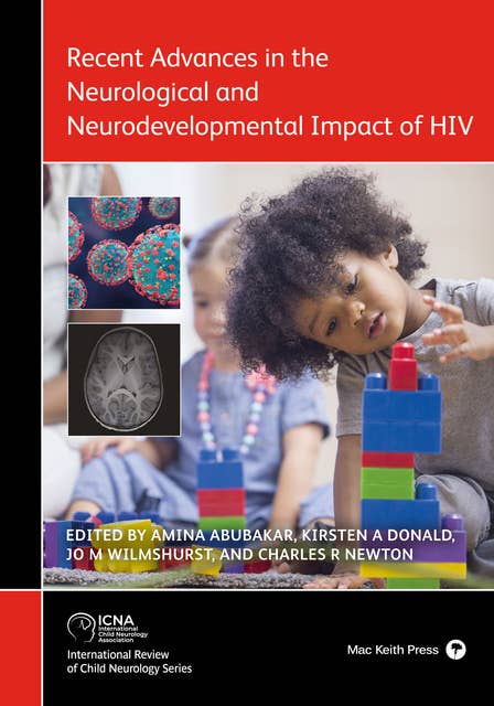 Recent advances in the neruological and neurodevelopmental impact of HIV