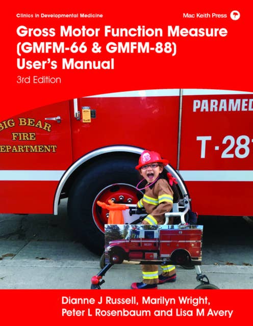 Gross Motor Function Measure (GMFM-66 & GMFM-88) User’s Manual: 3rd Edition