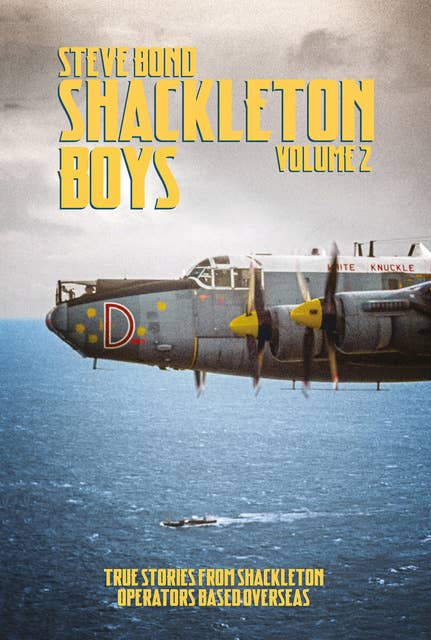 Shackleton Boys Volume 2: True Stories from Shackleton Operators Based Overseas
