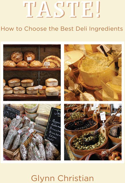 TASTE!: How to Choose the Best Deli Ingredients