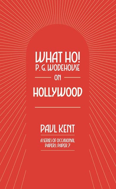 What Ho! P. G. Wodehouse on Hollywood