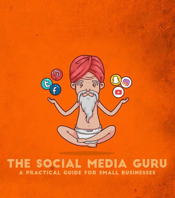 The Social Media Guru - A practical guide for small businesses