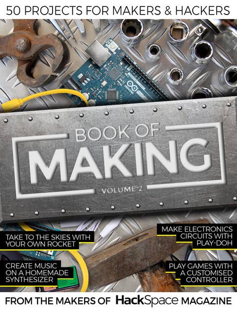 Book of Making Volume 2: 50 Projects for Makers and Hackers