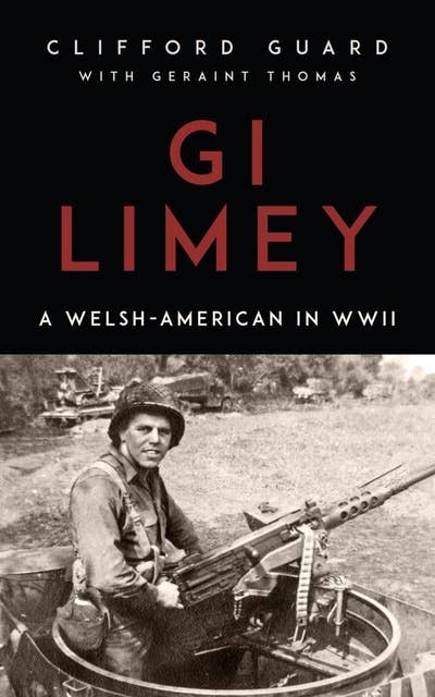 GI Limey: A Welsh American in WWII