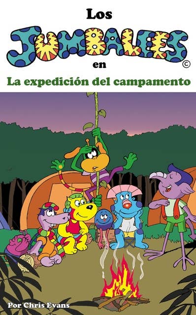 Los Jumbalees en La expedición del campamento: Una historia sobre un campamento, para niños de 4 a 8 años, ilustrada con dibujos animados.