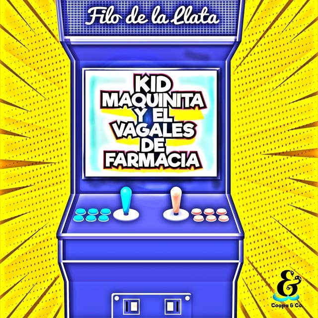Kid Maquinita y el Vagales de farmacia