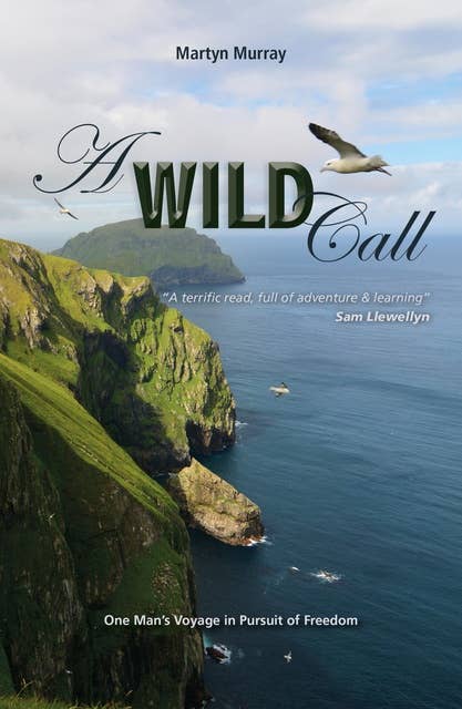 A Wild Call: One Man's Voyage in Pursuit of Freedom