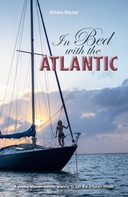 In Bed with the Atlantic: A young woman battle anxiety to sail the Atlantic Circuit