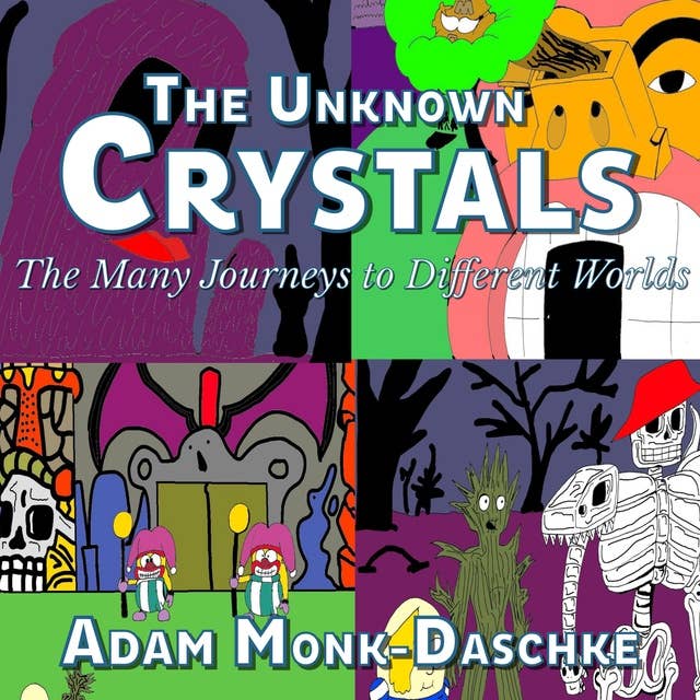 The Unknown Crystals: Many Journeys to Different Worlds