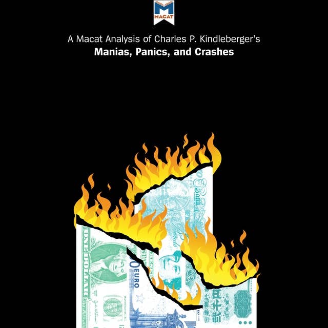 A Macat Analysis of Charles P. Kindleberger's Manias, Panics, and Crashes: A History of Financial Crises
