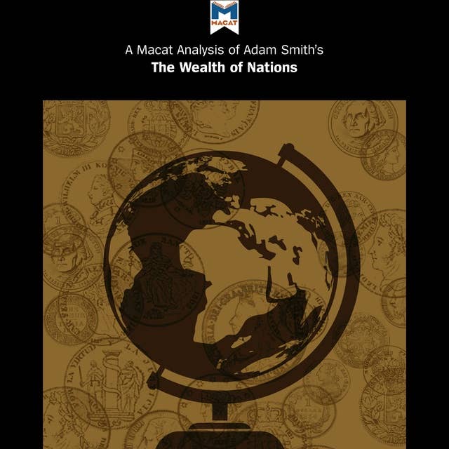 A Macat Analysis of Adam Smith’s The Wealth of Nations