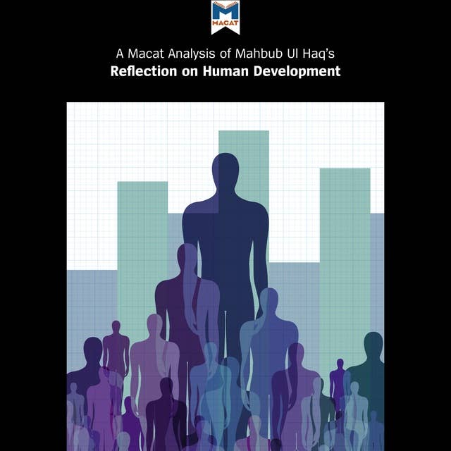 A Macat Analysis of Mahbub ul Haq's Reflections on Human Development