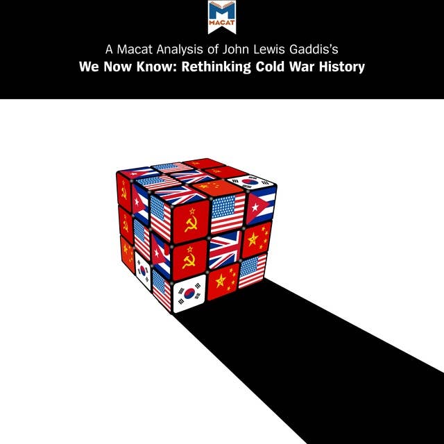 A Macat Analysis of John Lewis Gaddis’s We Now Know: Rethinking Cold War History