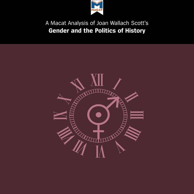 A Macat Analysis of Joan Wallach Scott's Gender and the Politics of History