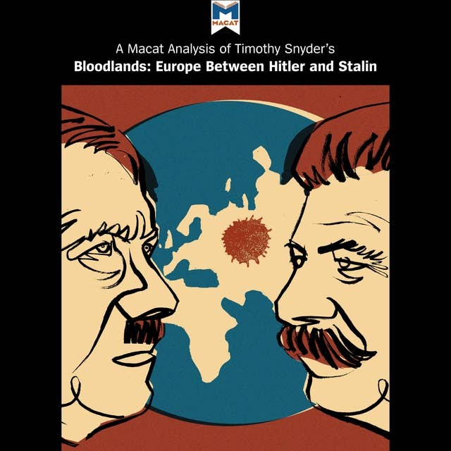 A Macat Analysis of Timothy Snyder's Bloodlands: Europe Between Hitler and Stalin