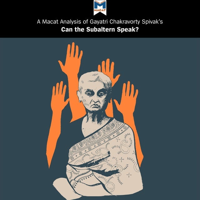 A Macat Analysis Of Gayatri Chakravorty Spivak's Can The Subaltern ...