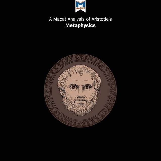 A Macat Analysis of Aristotle's Metaphysics