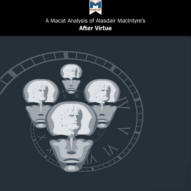 A Macat Analysis of Alasdair MacIntyre's After Virtue